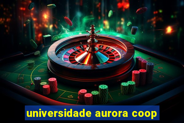 universidade aurora coop